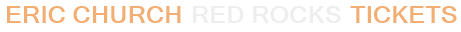 Eric Church Red Rocks Tickets